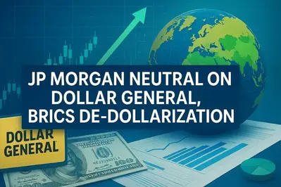 JP Morgan Neutral On Dollar General, BRICS De-Dollarization Advances